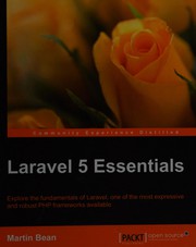 Laravel 5 essentials : explore the fundamentals of Laravel, one of the most expressive and robust PHP frameworks available /