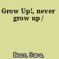 Grow Up!, never grow up /