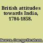 British attitudes towards India, 1784-1858.