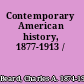 Contemporary American history, 1877-1913 /