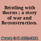 Bristling with thorns ; a story of war and Reconstruction.