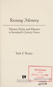 Revising memory : women's fiction and memoirs in seventeenth-century France /