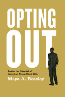 Opting out : losing the potential of America's young black elite /