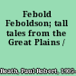 Febold Feboldson; tall tales from the Great Plains /