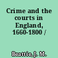 Crime and the courts in England, 1660-1800 /