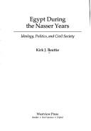 Egypt during the Nasser years : ideology, politics, and civil society /
