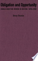 Obligation and opportunity : single Maritime women in Boston, 1870-1930 /