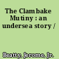 The Clambake Mutiny : an undersea story /