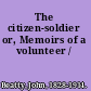 The citizen-soldier or, Memoirs of a volunteer /