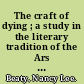 The craft of dying ; a study in the literary tradition of the Ars moriendi in England /