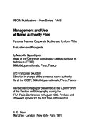 Management and use of name authority files : personal names, corporate bodies and uniform titles : evaluation and prospects /