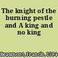 The knight of the burning pestle and A king and no king