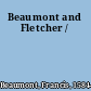 Beaumont and Fletcher /