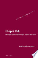 Utopia ltd ideologies of social dreaming in England, 1870-1900 /