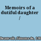 Memoirs of a dutiful daughter /