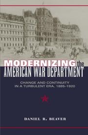 Modernizing the American War Department : change and continuity in a turbulent era, 1885-1920 /