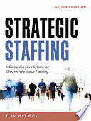 Strategic staffing a comprehensive system for effective workforce planning /