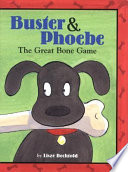 Buster & Phoebe : the great bone game /