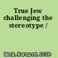 True Jew challenging the stereotype /