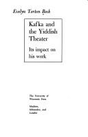 Kafka and the Yiddish theater : its impact on his work.