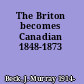 The Briton becomes Canadian 1848-1873