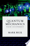 Quantum mechanics theory and experiment /