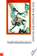 Individualization institutionalized individualism and its social and political consequences /