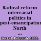 Radical reform interracial politics in post-emancipation North Carolina /