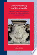 Gemeindeordnung und Kirchenzucht Johannes a Lascos Kirchenordnung für London (1555) und die reformierte Konfessionsbildung /