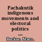 Pachakutik indigenous movements and electoral politics in Ecuador /