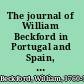 The journal of William Beckford in Portugal and Spain, 1787-1788 /