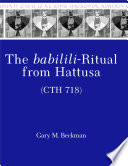 The Babilili-ritual from Hattusa : (CTH 718) /