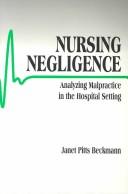 Nursing negligence : analyzing malpractice in the hospital setting /