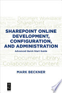 SharePoint online development, configuration, and administration : advanced quick start guide /