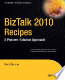 BizTalk 2010 recipes a problem-solution approach /