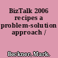 BizTalk 2006 recipes a problem-solution approach /