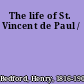 The life of St. Vincent de Paul /