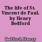 The life of St. Vincent de Paul. by Henry Bedford