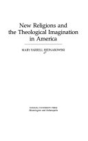 New religions and the theological imagination in America /