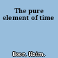 The pure element of time