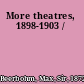 More theatres, 1898-1903 /