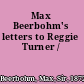 Max Beerbohm's letters to Reggie Turner /