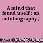 A mind that found itself : an autobiography /