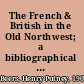The French & British in the Old Northwest; a bibliographical guide to archive and manuscript sources
