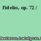 Fidelio, op. 72 /
