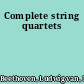 Complete string quartets