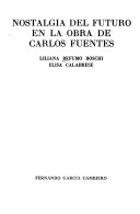 Nostalgia del futuro en la obra de Carlos Fuentes /