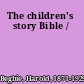 The children's story Bible /