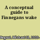 A conceptual guide to Finnegans wake