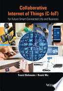 Collaborative internet of things (C-IoT) : for future smart connected life and business /